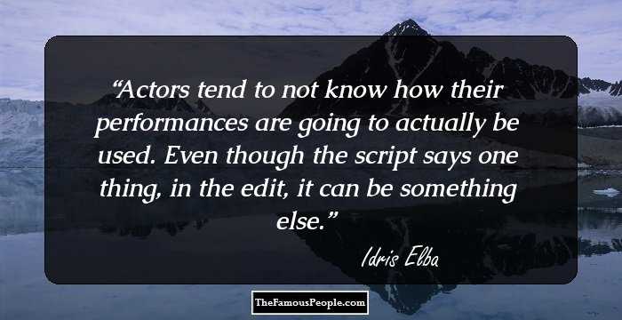 Actors tend to not know how their performances are going to actually be used. Even though the script says one thing, in the edit, it can be something else.