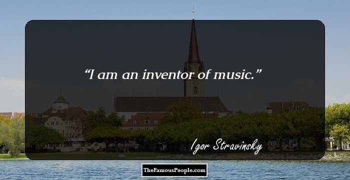 I am an inventor of music.
