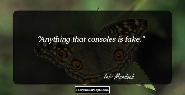Anything that consoles is fake.