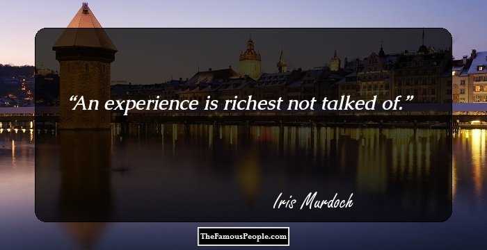 An experience is richest not talked of.