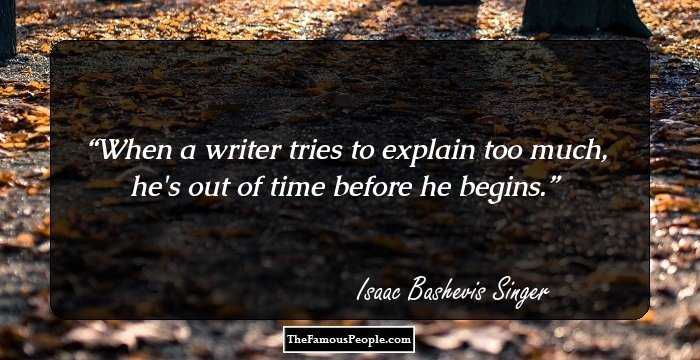 When a writer tries to explain too much, he's out of time before he begins.