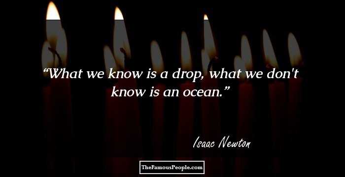 What we know is a drop, what we don't know is an ocean.