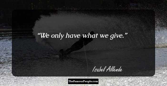 We only have what we give.