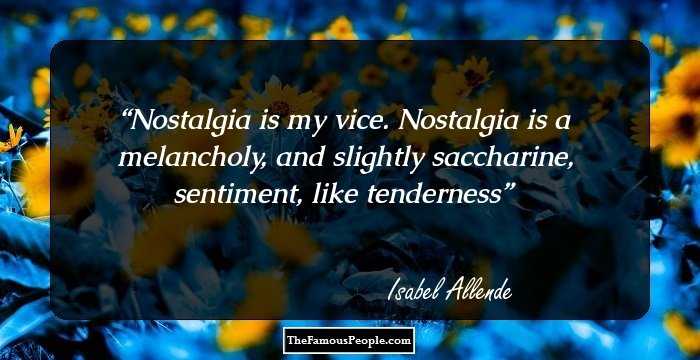 Nostalgia is my vice. Nostalgia is a melancholy, and slightly saccharine, sentiment, like tenderness