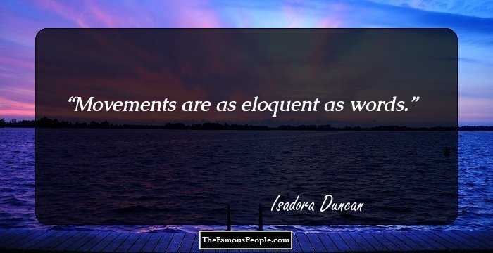 Movements are as eloquent as words.