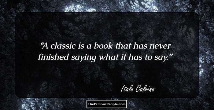 A classic is a book that has never finished saying what it has to say.