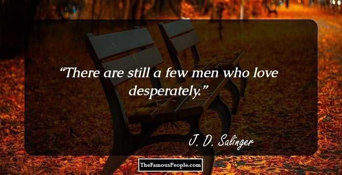 There are still a few men who love desperately.