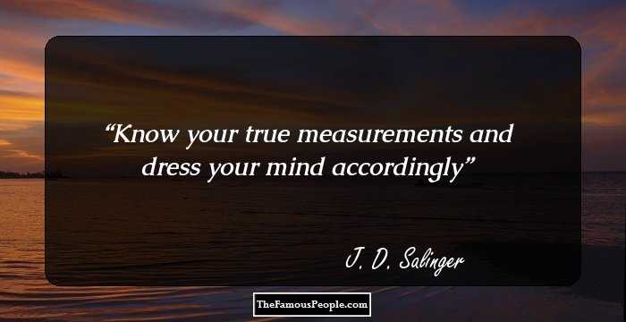 Know your true measurements and dress your mind accordingly