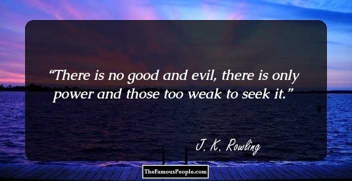 There is no good and evil, there is only power and those too weak to seek it.