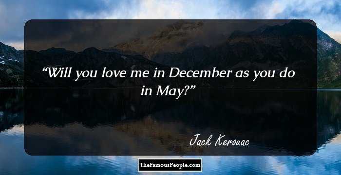 Will you love me in December as you do in May?