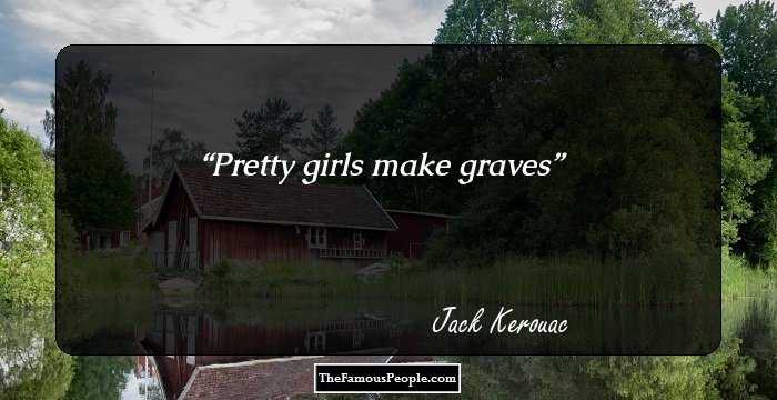 Pretty girls make graves