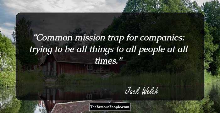 Common mission trap for companies: trying to be all things to all people at all times.