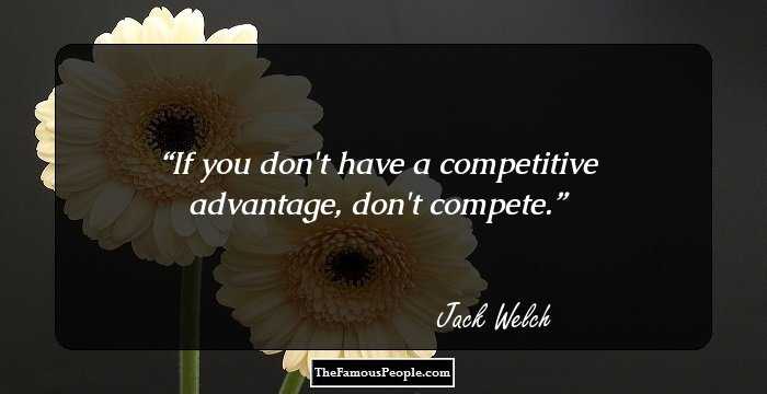 If you don't have a competitive advantage, don't compete.