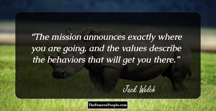 The mission announces exactly where you are going, and the values describe the behaviors that will get you there.