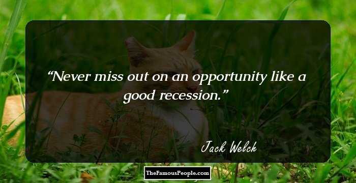 Never miss out on an opportunity like a good recession.