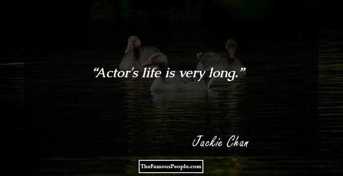 Actor's life is very long.