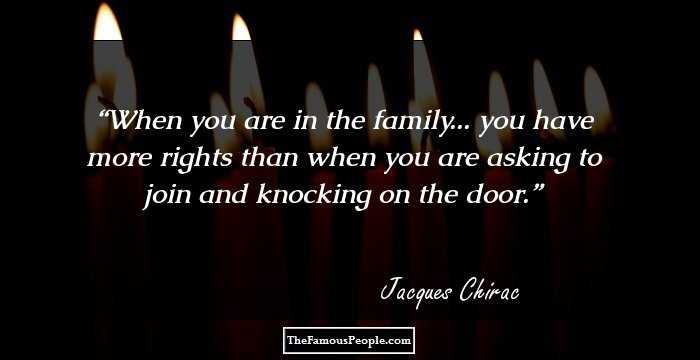 When you are in the family... you have more rights than when you are asking to join and knocking on the door.