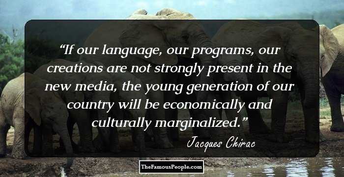 If our language, our programs, our creations are not strongly present in the new media, the young generation of our country will be economically and culturally marginalized.