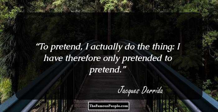 24 Insightful Quotes By Jacques Derrida For The Sage