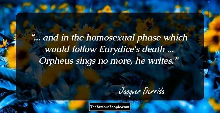 ... and in the homosexual phase which would follow Eurydice's death ... Orpheus sings no more, he writes.