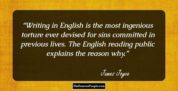 Writing in English is the most ingenious torture ever devised for sins committed in previous lives. The English reading public explains the reason why.