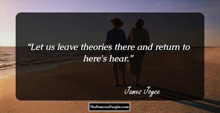 Let us leave theories there and return to here's hear.