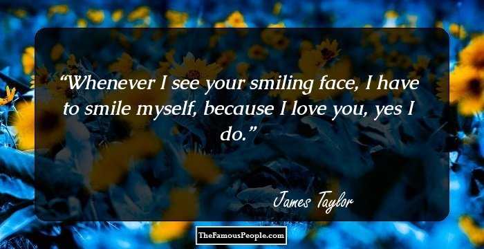 Whenever I see your smiling face, I have to smile myself, because I love you, yes I do.