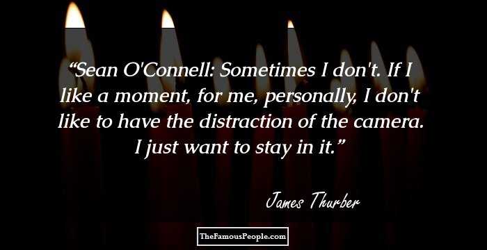 Sean O'Connell: Sometimes I don't. If I like a moment, for me, personally, I don't like to have the distraction of the camera. I just want to stay in it.