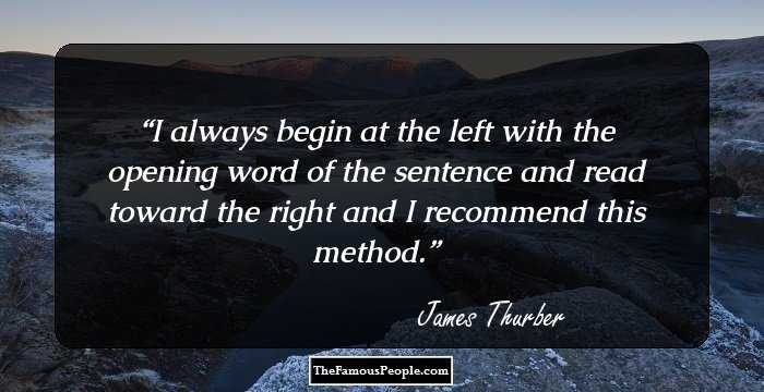 I always begin at the left with the opening word of the sentence and read toward the right and I recommend this method.