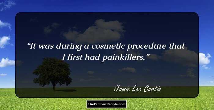 It was during a cosmetic procedure that I first had painkillers.