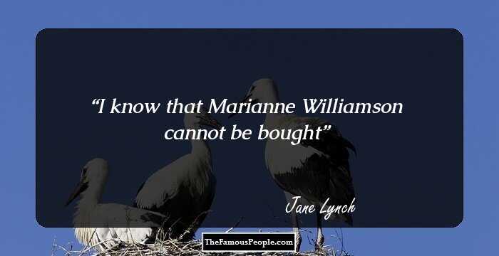 I know that Marianne Williamson cannot be bought