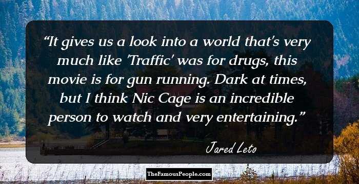 It gives us a look into a world that's very much like 'Traffic' was for drugs, this movie is for gun running. Dark at times, but I think Nic Cage is an incredible person to watch and very entertaining.