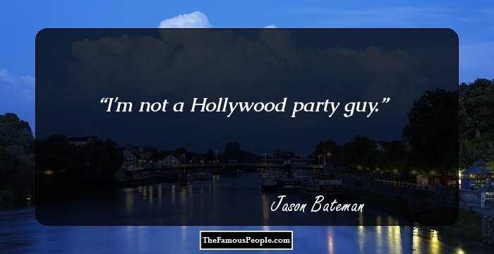 I'm not a Hollywood party guy.