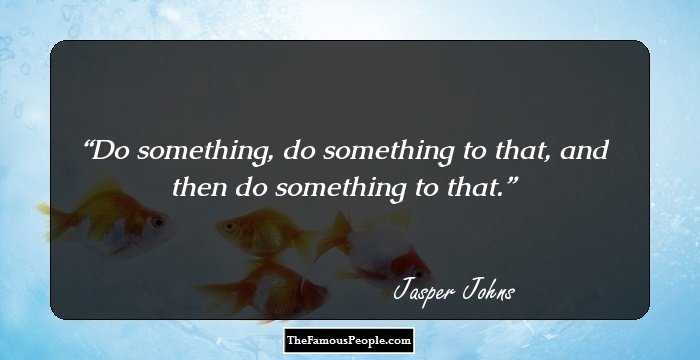 Do something, do something to that, and then do something to that.