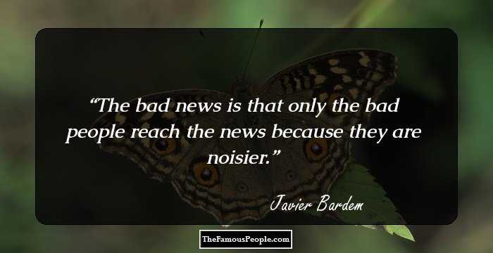 The bad news is that only the bad people reach the news because they are noisier.