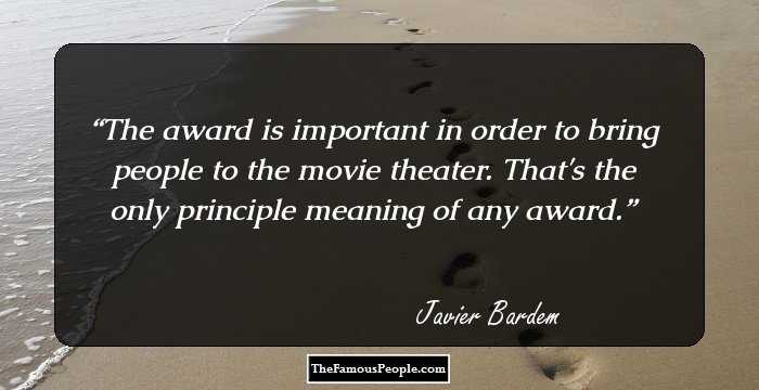 The award is important in order to bring people to the movie theater. That's the only principle meaning of any award.