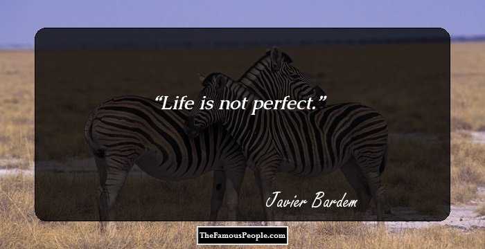 Life is not perfect.