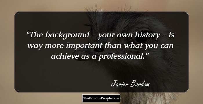 The background - your own history - is way more important than what you can achieve as a professional.