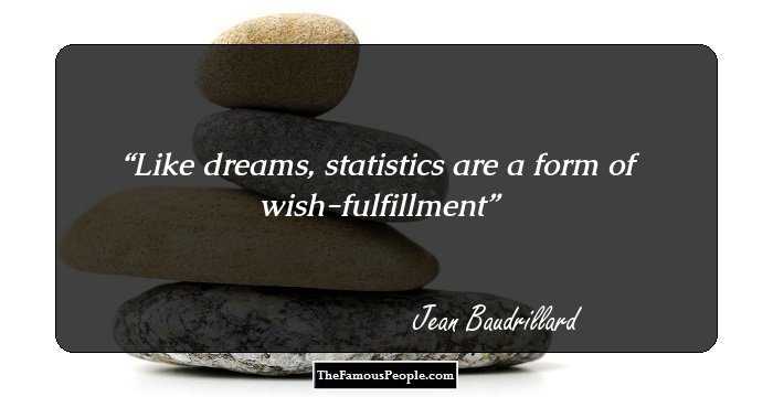 Like dreams, statistics are a form of wish-fulfillment