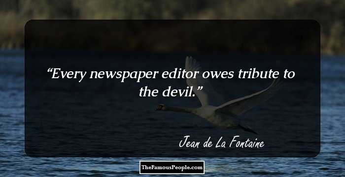 Every newspaper editor owes tribute to the devil.