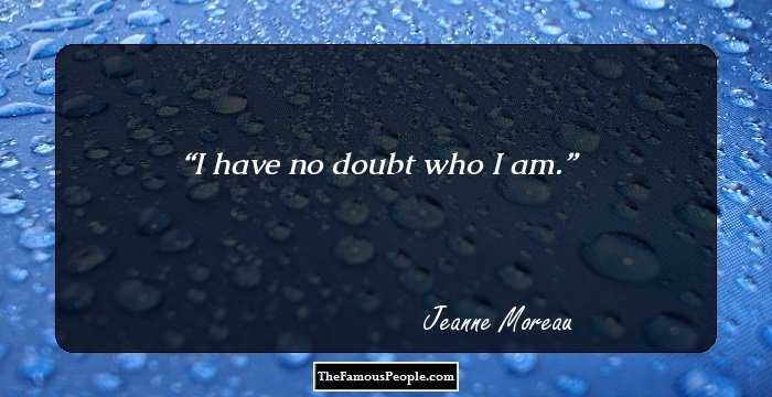 I have no doubt who I am.