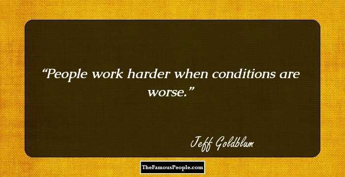 People work harder when conditions are worse.