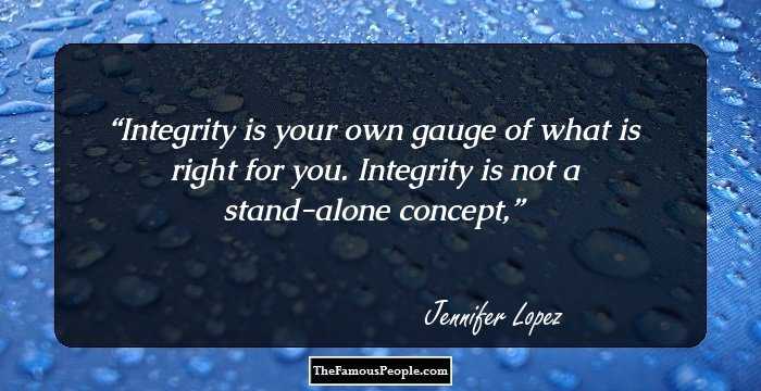 Integrity is your own gauge of what is right for you. Integrity is not a stand-alone concept,