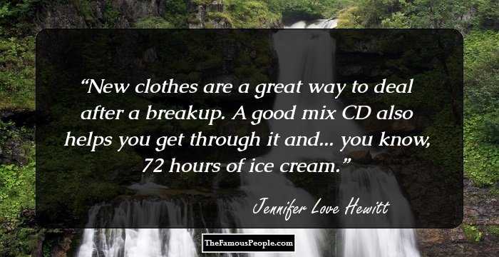 New clothes are a great way to deal after a breakup. A good mix CD also helps you get through it and... you know, 72 hours of ice cream.