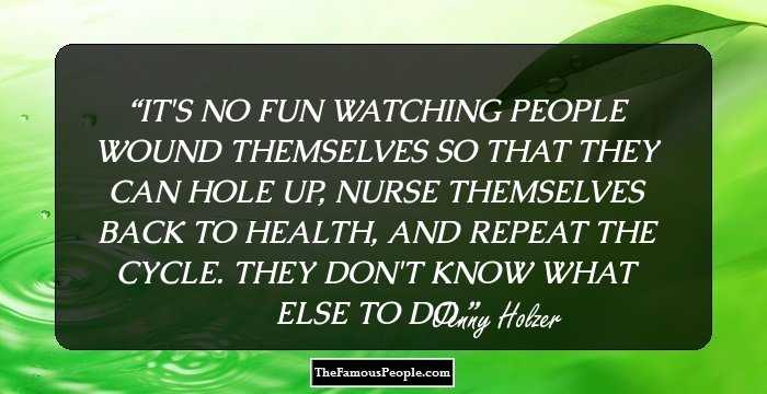 IT'S NO FUN WATCHING PEOPLE WOUND
THEMSELVES SO THAT THEY CAN HOLE UP,
NURSE THEMSELVES BACK TO HEALTH,
AND REPEAT THE CYCLE.
THEY DON'T KNOW WHAT ELSE TO DO.