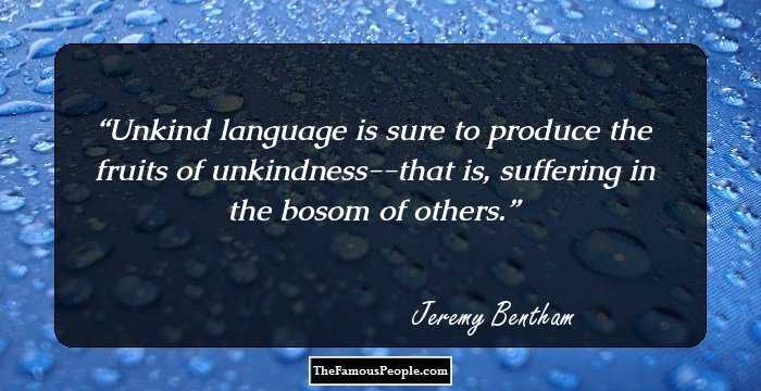 Unkind language is sure to produce the fruits of unkindness--that is, suffering in the bosom of others.