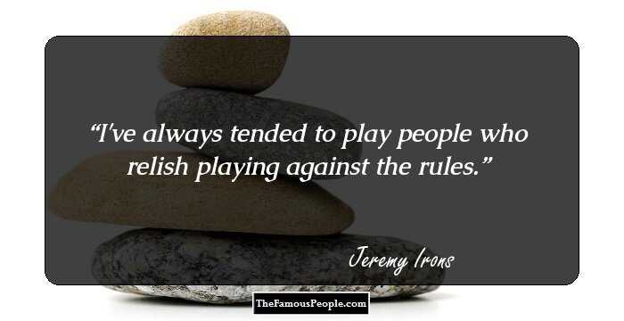 I've always tended to play people who relish playing against the rules.