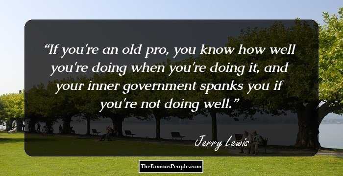 If you're an old pro, you know how well you're doing when you're doing it, and your inner government spanks you if you're not doing well.