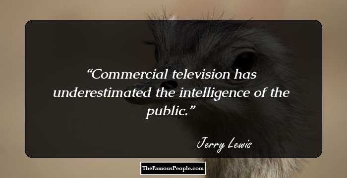 Commercial television has underestimated the intelligence of the public.