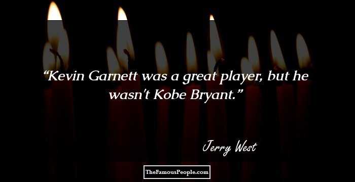 Kevin Garnett was a great player, but he wasn't Kobe Bryant.